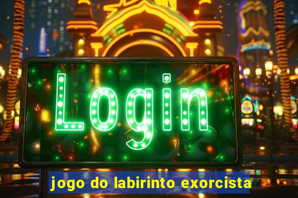 jogo do labirinto exorcista